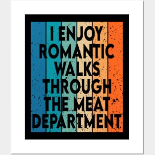 i enjoy romantic walks through the meat department Posters and Art